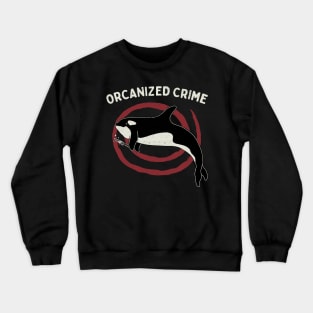 Orcanized Crime Crewneck Sweatshirt